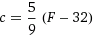 c=(5)/(9)(F-32)